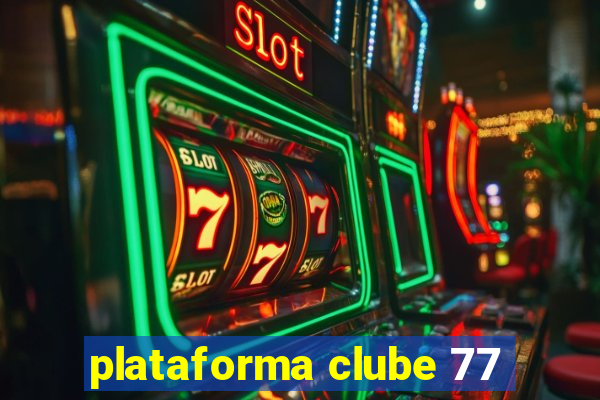 plataforma clube 77